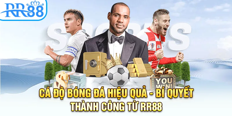 Cá Độ Bóng Đá Hiệu Quả - Bí Quyết Thành Công Từ RR88