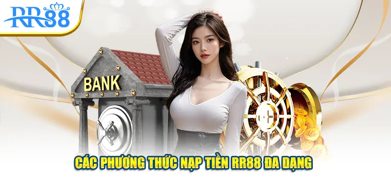 Các phương thức nạp tiền RR88 đa dạng