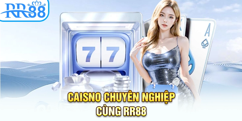 Caisno chuyên nghiệp cùng RR88