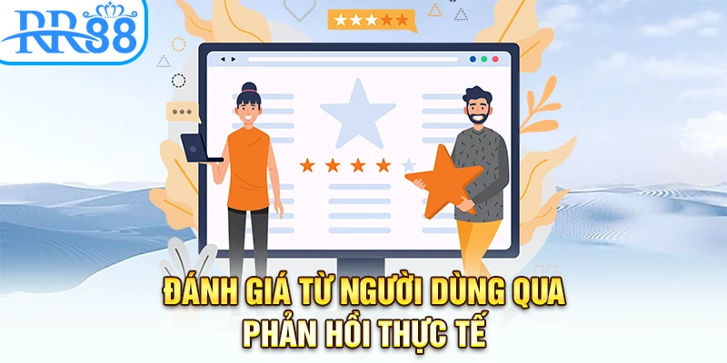 Đánh giá từ người dùng qua phản hồi thực tế