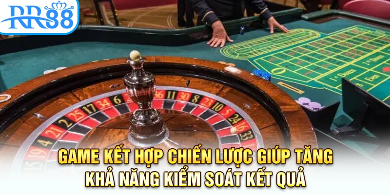 Game kết hợp chiến lược giúp tăng khả năng kiểm soát kết quả