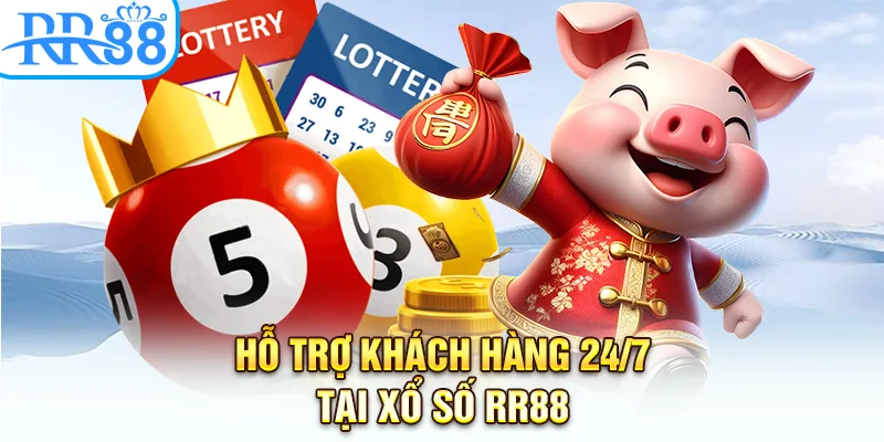 Hỗ trợ khách hàng 24/7 tại xổ số RR88