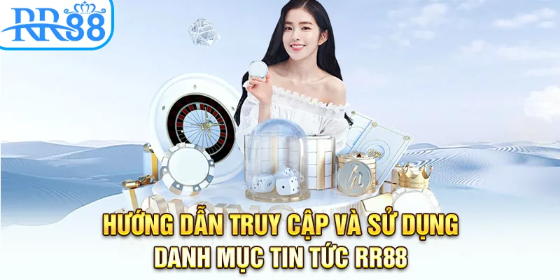 Hướng dẫn truy cập và sử dụng danh mục tin tức RR88 