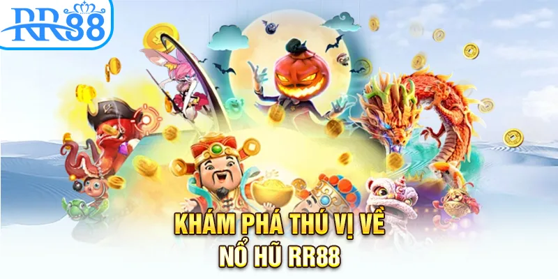 Khám phá thú vị về nổ hũ RR88