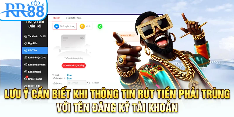 Lưu ý cần biết khi thông tin rút tiền phải trùng với tên đăng ký tài khoản