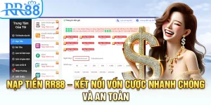 Nạp Tiền RR88 – “Đầu Tư” Vốn Cược Nhanh Chóng Và An Toàn