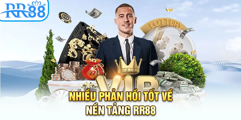 Nhiều phản hồi tốt về nền tảng RR88