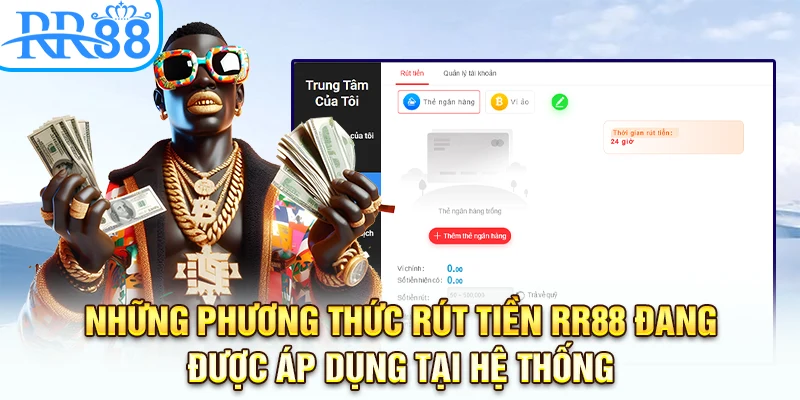 Những phương thức rút tiền RR88 đang được áp dụng tại hệ thống