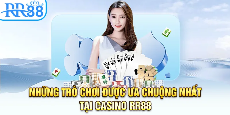 Những trò chơi được ưa chuộng nhất tại Casino RR88