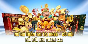 Nổ Hũ Thần Tài Tại RR88 – Cơ Hội Đổi Đời Khi Tham Gia