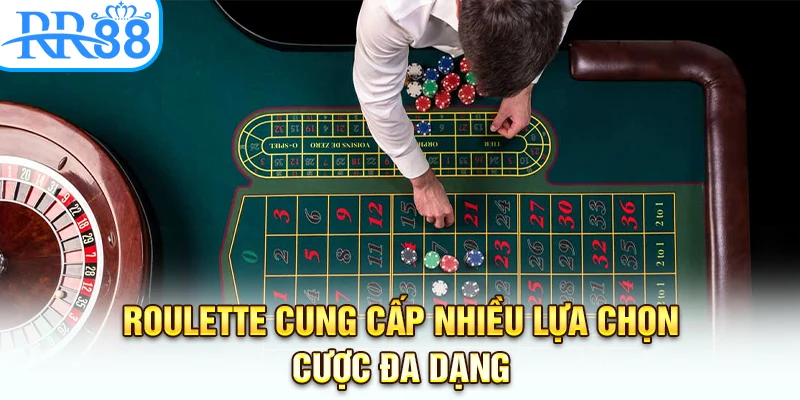 Roulette cung cấp nhiều lựa chọn cược đa dạng