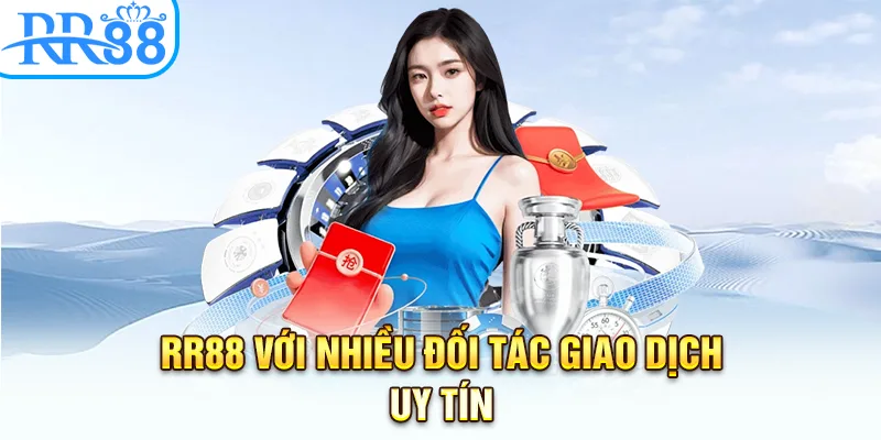 RR88 với nhiều đối tác giao dịch uy tín