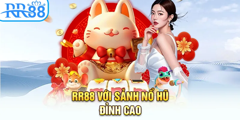 RR88 với sảnh nổ hũ đỉnh cao