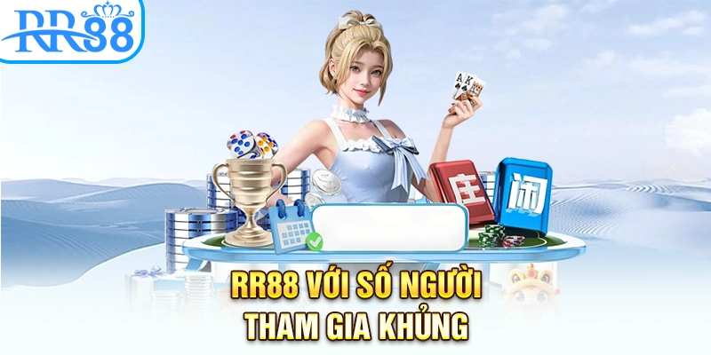 RR88 với số người tham gia khủng
