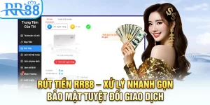 Rút Tiền RR88 – Xử Lý Nhanh Gọn, Bảo Mật Tuyệt Đối Giao Dịch