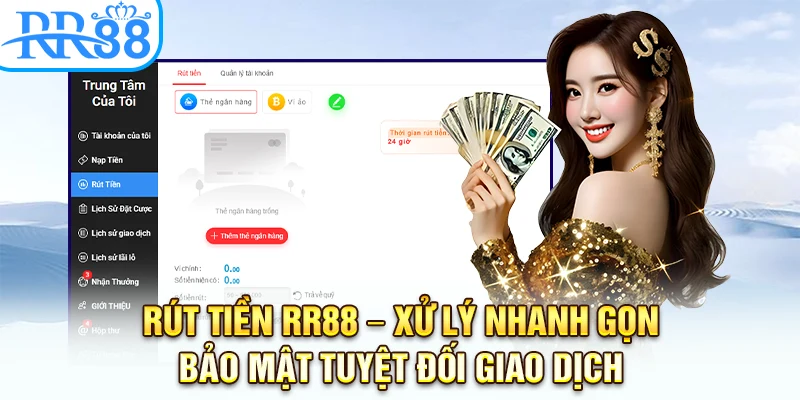 Rút Tiền RR88 – Xử Lý Nhanh Gọn, Bảo Mật Tuyệt Đối Giao Dịch