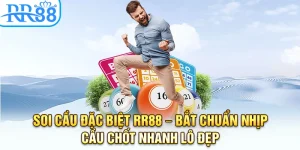 Soi Cầu Đặc Biệt RR88 – Bắt Chuẩn Nhịp Cầu Chốt Nhanh Lô Đẹp
