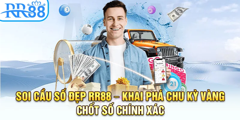Soi Cầu Số Đẹp RR88 – Khai Phá Chu Kỳ Vàng Chốt Số Chính Xác