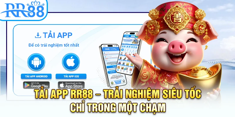 Tải App RR88 – Trải Nghiệm Siêu Tốc Chỉ Trong Một Chạm
