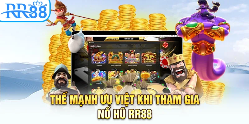Thế mạnh ưu việt khi tham gia nổ hũ RR88