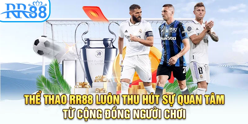 Thể thao RR88 luôn thu hút sự quan tâm từ cộng đồng người chơi
