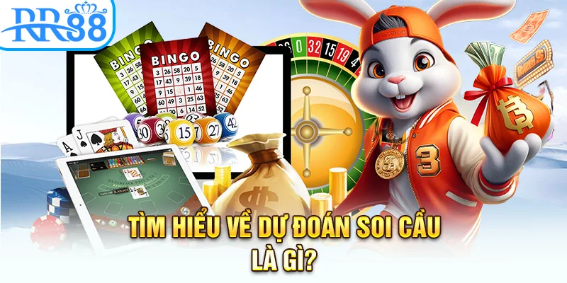 Tìm hiểu về dự đoán soi cầu là gì?