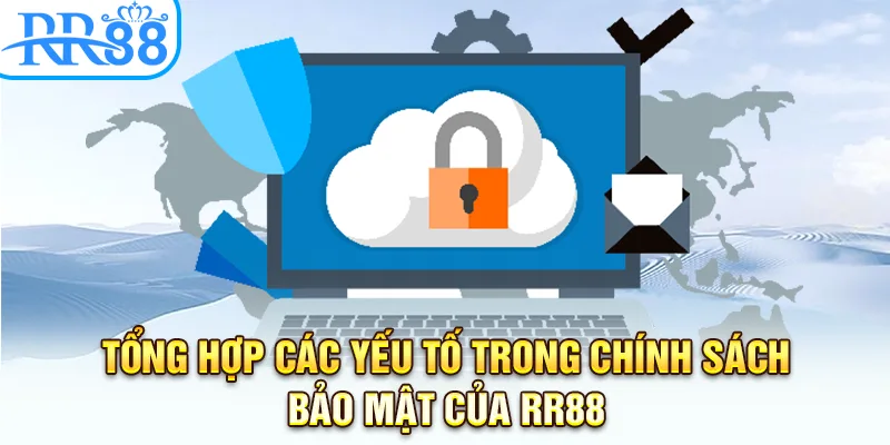 Tổng hợp các yếu tố trong chính sách bảo mật của RR88