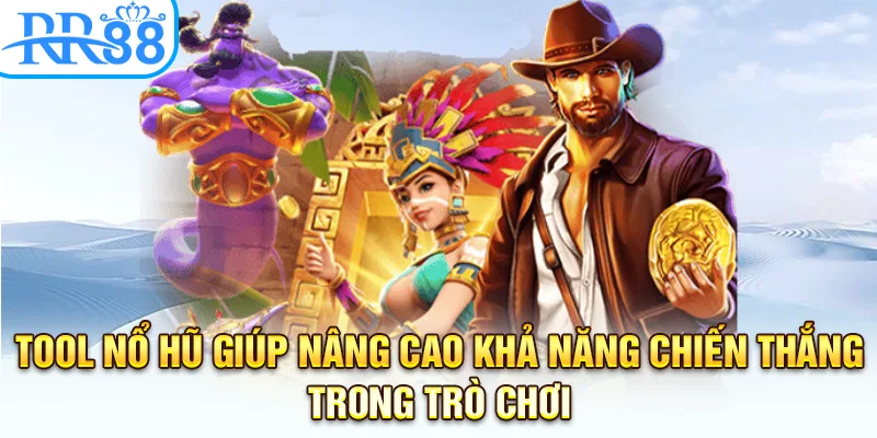 Tool nổ hũ giúp nâng cao khả năng chiến thắng trong trò chơi
